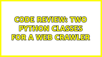 Code Review: Two Python classes for a web crawler (2 Solutions!!)