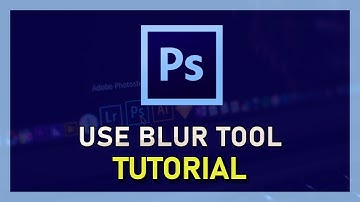 Photoshop CC - How To Use the Blur Tool