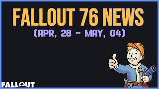 Whats Going On This Week (Apr, 28 - May, 04)  In Fallout 76.......