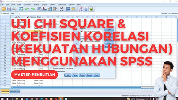 Uji Chi Square dan Koefisien Korelasi (Kekuatan Hubungan) Menggunakan SPSS
