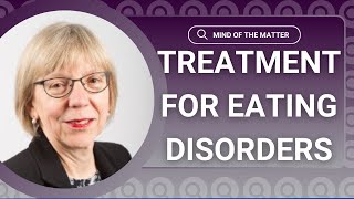 Eating Disorder Treatments | Professor Ulrike Schmidt | Mind of the Matter