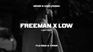 Miyagi & Andy Panda x Flo Rida, T-Pain - Freemanx Low (Almaz Remix)