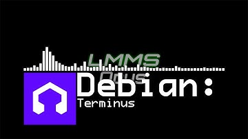 Debian: - Terminus (LMMS)