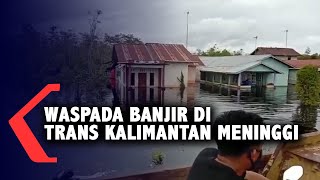 Jalan Trans Kalimantan Banjir, Waspadai Ketinggian Mencapai 1,6 Meter
