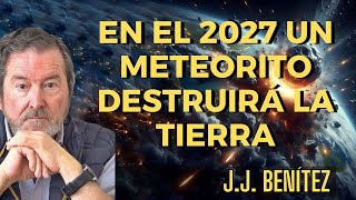 La Profecía De J.j. Benítez Un Asteroide Destruirá La Tierra En 2027?