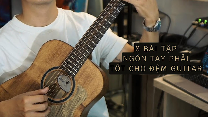 Bài tập luyện bàn tay phải trong guitar năm 2024