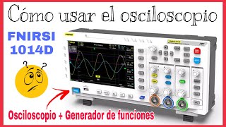 CÓMO USAR UN OSCILOSCOPIO (FNIRSI 1014D) | NIVEL BÁSICO