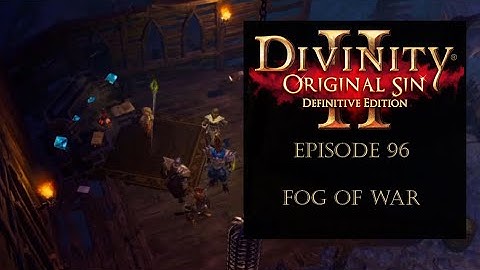 Divinity 2 - Ep 96 - Fog of War