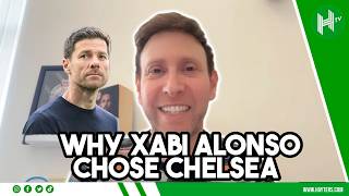 WHY Xabi Alonso CHOSE Chelsea | Ben Jacobs reveals ALL