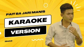 Pait Ba Jari Manis - Isaac (KARAOKE VERSION)