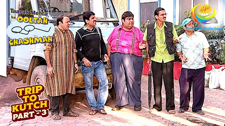 गोकुलधाम में रेनोवेशन का सामान कौन लाया? | तारक मेहता का उल्टा चश्मा | कच्छ की यात्रा