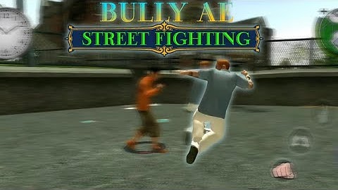Street Fighting Style | Bully Æ