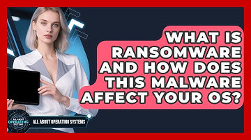 What Is Ransomware And How Does This Malware Affect Your OS? - All About Operating Systems