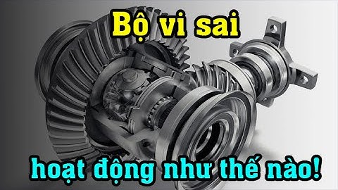 Phim tài liệu: Bánh răng Vi sai hoạt động như thế nào - HOW IT WORKS: Differential Gears