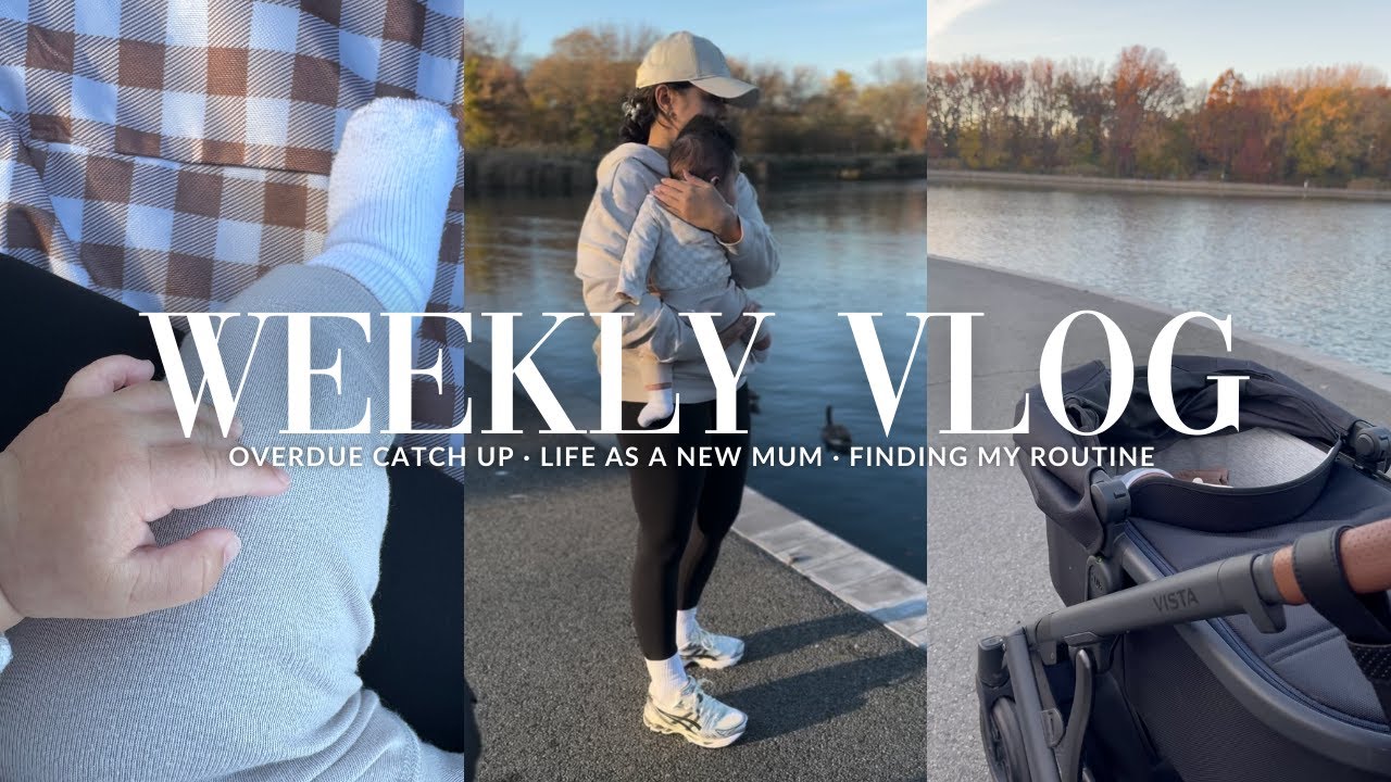 WEEKLY VLOG | life as a new Mum, long overdue catch up & finding my ...