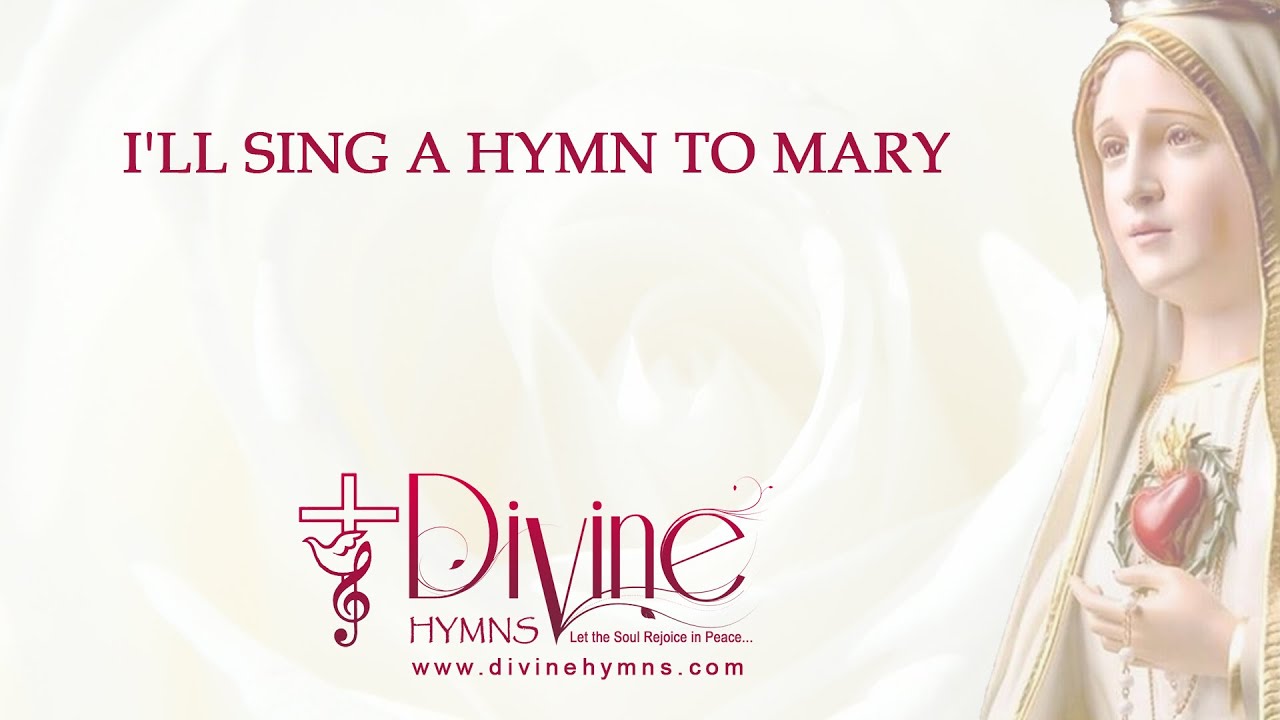 Ill Sing A Hymn To Mary Lyrics Video Divine Hymns Youtube