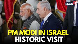 PM Modi In Israel LIVE | PM Modi Lands In Tel Aviv | Netanyahu Modi Meet | PM Modi LIVE | N18G