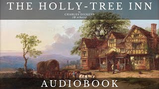 The Holly-Tree Inn by Charles Dickens (& others) - Full Audiobook | Short Story