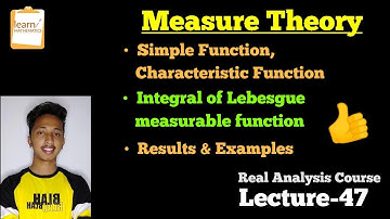 Integral of Measurable Functions, Simple functions |Measure Theory| Unt-7||Lec-47||learn MATHEMATICS