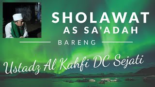 SHOLAWAT AS SA'ADAH  (USTADZ AL - KAHFI DC SEJATI)