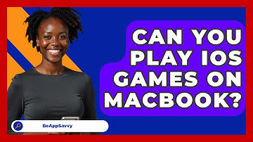 Can You Play iOS Games On MacBook? - Be App Savvy