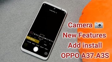 Camera 📷 New Features Add install OPPO A37 & A3S