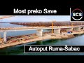 Autoput Ruma - Šabac / Izgradnja mosta preko Save kod Šapca