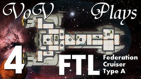 VoV Plays FTL: Federation Cruiser Type A! - Part 4: Cataclysmic Power