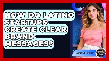 How Do Latino Startups Create Clear Brand Messages? - Latino Start Up Space