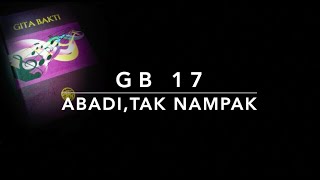 Video thumbnail of "GB 17 — Abadi, Tak Nampak"