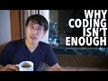 Why coding isn't enough.