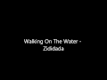 Zididada - Walking On The Water