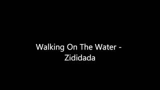 Zididada - Walking On The Water chords