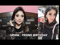 GRWM : In friend Birthday || DAY TIME SOFT MAKEUP