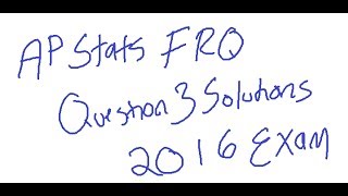 AP STATISTICS 2016 QUESTION #3 Solutions