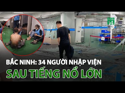 Video Bắc Ninh: 34 người nhập viện sau tiếng n.ổ lớn tại Khu... - youtube