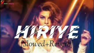 Hiriye (Slowed Reverb) song || Race - 3 song Hiriye