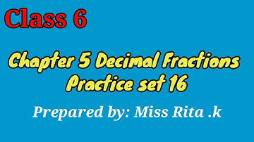Class 6|chapter 5 Decimal fractions |Practice set 16