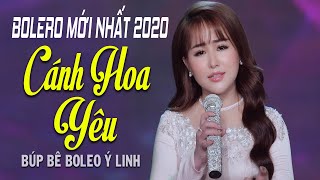 Ý Linh 2020 | Tuyển Chọn Nhạc Bolero Đặc Sắc Tan Chảy Triệu Con Tim - Cánh Hoa Yêu - Ai Khổ Vì Ai