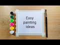 Easy and simple painting ideas for beginners watercolor painting ideas