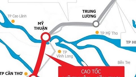 A23   CAO TỐC MỸ THUẬN CẦN THƠ RÚT NGẮN ĐƯỜNG VỀ MIỀN TÂY