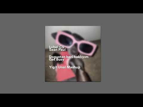 Dogustan Beri Hakliyim & Get Busy - Yigit Unal Mashup