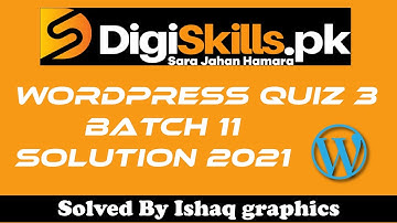 Digiskills wordpress quiz 3 batch 11 solution || Wordpress Quiz 3 Batch 11 2021