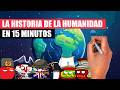 La historia del mundo en 15 minutos  resumen de la historia de la humanidad