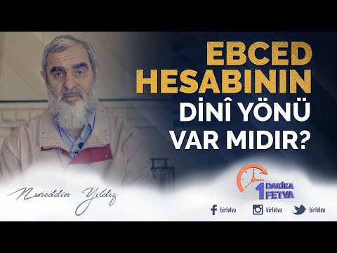 Ebced hesabının dinî yönü var mıdır? | [ Birfetva - Nureddin Yıldız ]