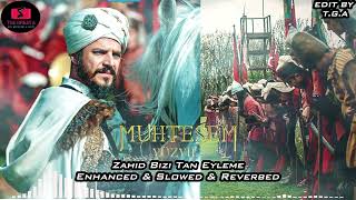 Muhteşem yüzyıl | Zahid Bizi Tan Eyleme | Zahid Don't Decry Us | Enhanced & Slowed & Reverbed