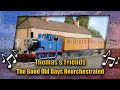The good old days reorchestrated thomas  friends main theme