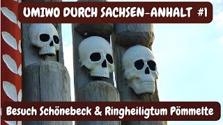 UMIWO durch Sachsen-Anhalt im Salzlandkreis [Teil 1] Besuch Schönebeck  &amp; Ringheiligtum Pömmelte