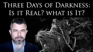 Three Days of Darkness: Is it Real? What is it? How to Prepare