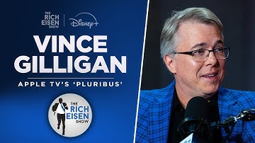 Vince Gilligan Talks ‘Pluribus,’ ‘Breaking Bad,’ ‘Better Call Saul’ with Rich Eisen | Full Interview